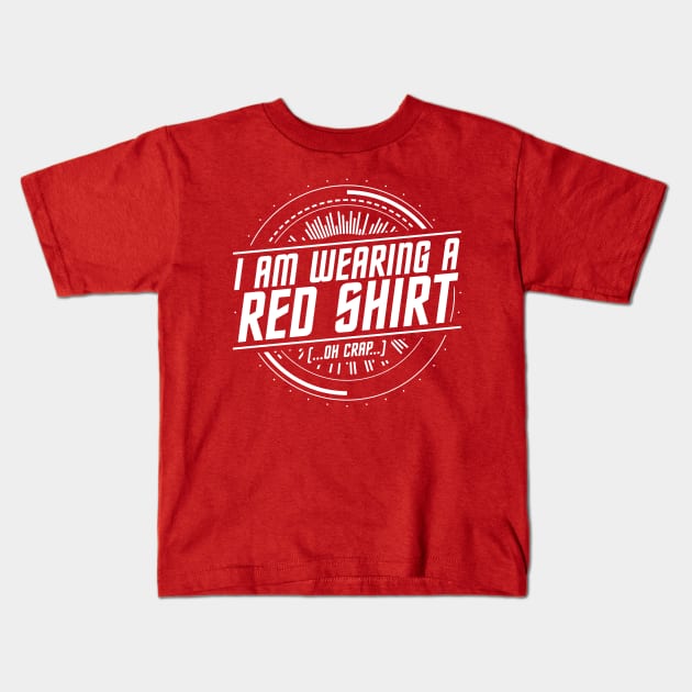 I Am Wearing A Red Shirt - Oh Crap Kids T-Shirt by Wares4Coins